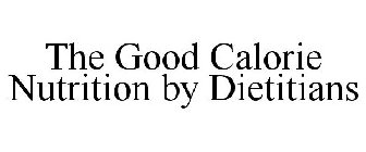 THE GOOD CALORIE NUTRITION BY DIETITIANS