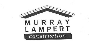 MURRAY LAMPERT CONSTRUCTION
