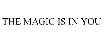 THE MAGIC IS IN YOU