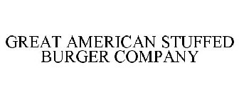 GREAT AMERICAN STUFFED BURGER COMPANY