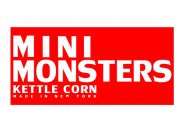 M I N I MONSTERS KETTLE CORN M A D E I N N E W Y O R K