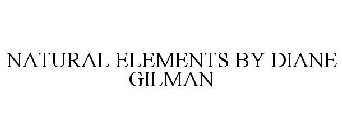 NATURAL ELEMENTS BY DIANE GILMAN