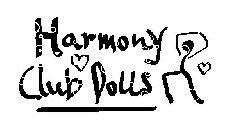 HARMONY CLUB DOLLS