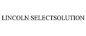 LINCOLN SELECTSOLUTION