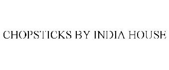 CHOPSTICKS BY INDIA HOUSE