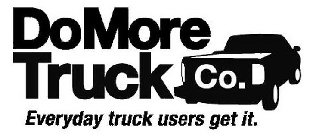 DOMORE TRUCK CO. EVERYDAY TRUCK USERS GET IT.