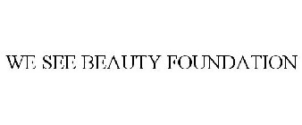 WE SEE BEAUTY FOUNDATION