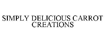 SIMPLY DELICIOUS CARROT CREATIONS