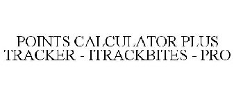 POINTS CALCULATOR PLUS TRACKER - ITRACKBITES - PRO