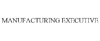 MANUFACTURING EXECUTIVE