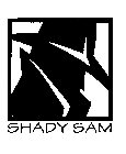 SHADY SAM