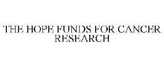 THE HOPE FUNDS FOR CANCER RESEARCH