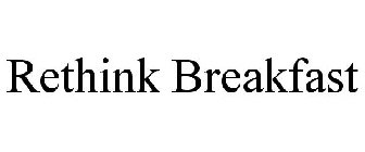 RETHINK BREAKFAST