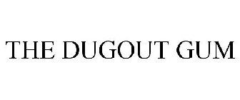 THE DUGOUT GUM
