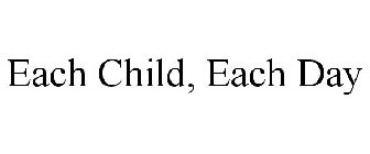 EACH CHILD, EACH DAY