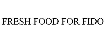 FRESH FOOD FOR FIDO
