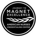 JOURNEY TO MAGNET EXCELLENCE AMERICAN NURSES CREDENTIALING CENTER
