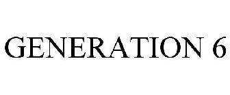 GENERATION 6