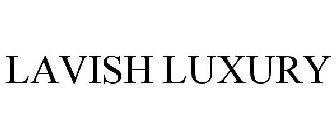 LAVISH LUXURY