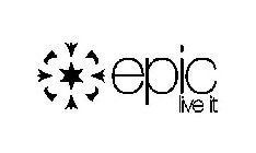 EPIC LIVE IT