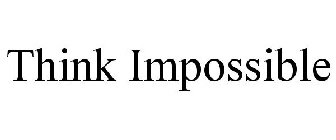 THINK IMPOSSIBLE