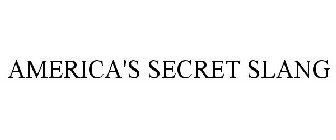 AMERICA'S SECRET SLANG