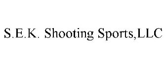 S.E.K. SHOOTING SPORTS, LLC