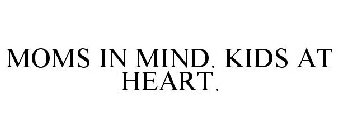 MOMS IN MIND. KIDS AT HEART.