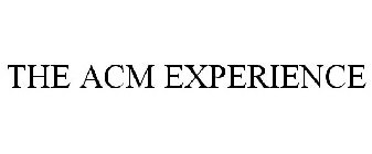 THE ACM EXPERIENCE