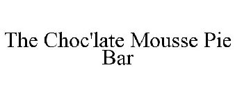 THE CHOC'LATE MOUSSE PIE BAR