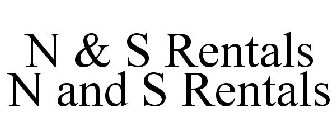 N & S RENTALS