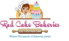 RAD CAKE BAKERIES CALL 1-855-RAD-CAKE WHERE THOUSANDS OF BAKERIES AWAIT
