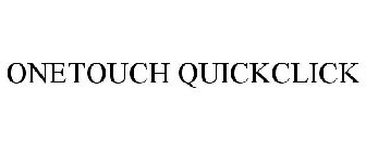 ONETOUCH QUICKCLICK