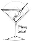 5TH INNING COCKTAIL