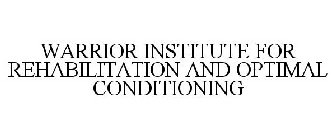 WARRIOR INSTITUTE FOR REHABILITATION & OPTIMAL CONDITIONING