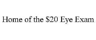 HOME OF THE $20 EYE EXAM