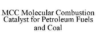 MCC MOLECULAR COMBUSTION CATALYST FOR PETROLEUM FUELS AND COAL