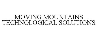 MOVING MOUNTAINS TECHNOLOGICAL SOLUTIONS
