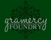 GRAMERCY FOUNDRY