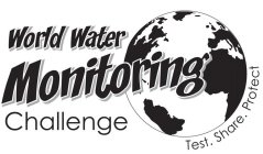 WORLD WATER MONITORING CHALLENGE TEST. SHARE. PROTECT