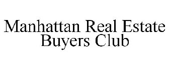 MANHATTAN REAL ESTATE BUYERS CLUB