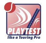 PLAYTEST LIKE A TOURING PRO