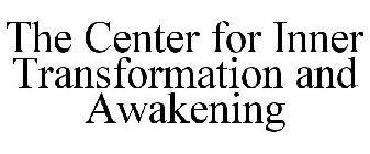 THE CENTER FOR INNER TRANSFORMATION AND AWAKENING