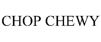 CHOP CHEWY