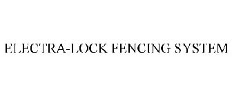 ELECTRA-LOCK FENCING SYSTEM