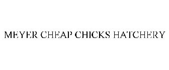 MEYER CHEAP CHICKS HATCHERY