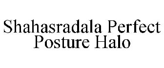 SHAHASRADALA PERFECT POSTURE HALO