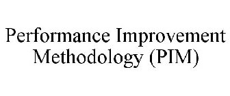 PERFORMANCE IMPROVEMENT METHODOLOGY (PIM)