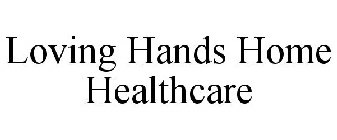LOVING HANDS HOME HEALTHCARE