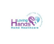 LOVING HANDS HOME HEALTHCARE INSPIRING INDEPENDENCE
